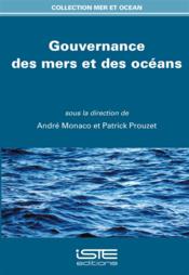 Gouvernance des mers et des océans  - Patrick Prouzet - André Monaco 