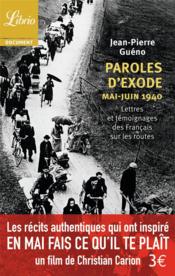 Paroles d'exode, mai-juin 1940 ; lettres et témoignages des Français sur les routes  - Jean-Pierre Guéno 