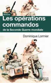 Les opérations commandos de la Seconde Guerre mondiale  - Dominique Lormier 