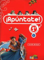 APUNTATE ; espagnol ; 1re ; carnet de bord (édition 2011)  - Anne Chauvigné Diaz 