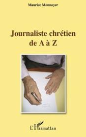 Journaliste chrétien de a à z  - Maurice Monnoyer 