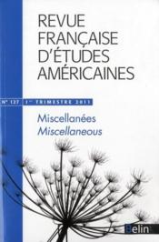 REVUE FRANCAISE D'ETUDES AMERICAINES N.127 ; 1er trimestre 2011  - Revue Francaise D'Etudes Americaines 