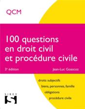 100 questions en droit civil et procédure civil (3e édition)  - Jean-Luc Goascoz 