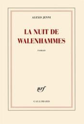 La nuit de Walenhammes  - Alexis Jenni 