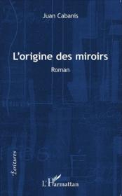 L'origine des miroirs roman - Couverture - Format classique