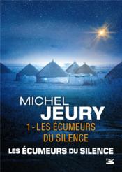 Les écumeurs du silence, t1 : les écumeurs du silence  - Michel Jeury 