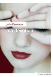 Ma dévotion  - Julia Kerninon 