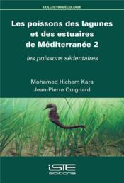 Les poissons des lagunes et des estuaires de Méditerranée t.2 ; les poissons sédentaires  - Jean-Pierre Quignard - Mohamed Hichem Kara 