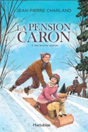 La pension Caron t.2 ; des femmes déchues - Couverture - Format classique