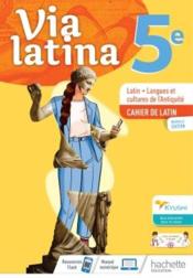 Via latina ; 5e ; cahier de l'élève (édition 2021)  - Aline Simon - Agathe Antoni Mottola 