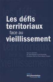 Les défis territoriaux face au vieillissement  - Christian Pihet - Jean-Philippe Viriot-Durandal - Pierre-Marie Chapon 