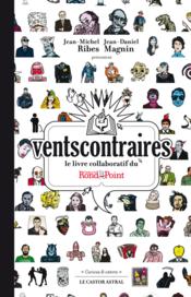 Vents contraires ; le livre collaboratif du théâtre du Rond-Point  - Jean-Daniel Magnin - Jean-Michel Ribes 