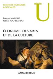 Économie des arts et de la culture  - François Mairesse - Fabrice ROCHELANDET 