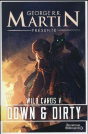 Wild cards t.5 ; down and dirty  - George R. R. Martin 