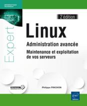 Linux ; administration avancée, maintenance et exploitation de vos serveurs (2e édition) - Couverture - Format classique