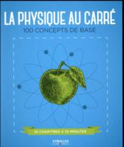 La physique au carré ; 100 concepts de base  - Southorn/Sparrow - Giles Sparrow - Graham Southorn 