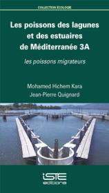 Les poissons des lagunes et des estuaires de Méditerranée t.3a ; les poissons migrateurs  - Jean-Pierre Quignard - Mohamed Hichem Kara 