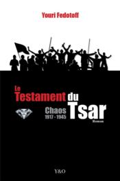 Le testament du tsar ; chaos 1917-1945 - Couverture - Format classique