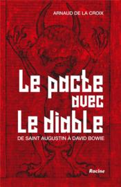 Le pacte avec le diable ; de saint Augustin à David Bowie  - Arnaud de la Croix 