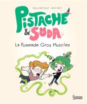 Pistache & Soda ; la pommade Gros-Muscles  