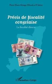 Précis de fiscalité congolaise ; la fiscalité directe  - Pierre Ebara-Mongo Mbouh-a-N'dzian 