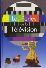 Les perles de la télévision  - Pascal Naud 