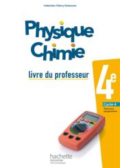 Physique-chimie ; 4e ; livre du professeur (édition 2017)  - Collectif - Sébastien Dessaint - Michel Barde - Dulaurans/Barde - Thierry Dulaurans - Marc Bigorre 