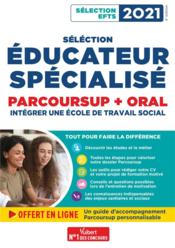 Sélection éducateur spécialisé ; parcoursup + oral ; intégrer une école du travail social - Couverture - Format classique