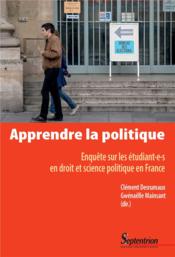 Apprendre la politique : enquête sur les étudiant·e·s en droit et science politique en France  - Desrumaux/Mainsant 