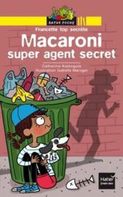 Francette top secrète ; Macaroni, super agent secret  - Catherine Kalengula - Isabelle Maroger 
