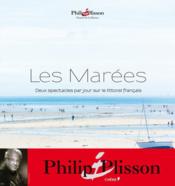 Les marées ; deux spectacles par jour sur le littoral français  - Philip Plisson 