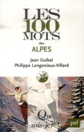 Les 100 mots des Alpes  - Philippe Langenieux-Villard - Jean Guibal 