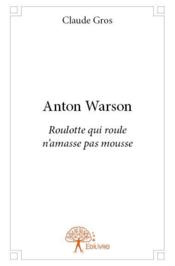 Anton warson - roulotte qui roule n'amasse pas mousse - Couverture - Format classique