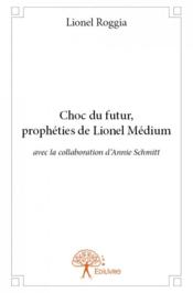 Choc du futur ; propheties de Lionel Medium