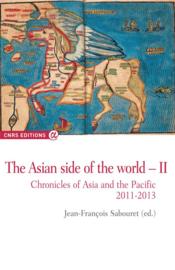The asian side of the world t.2 ; chronicles of Asia and the Pacific, 2011-2013 - Couverture - Format classique