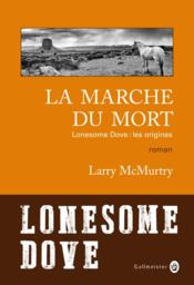 Lonesome Dove : les origines ; la marche du mort - Couverture - Format classique