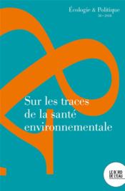 Sur les traces de la santé environnementale (édition 2018)  - Collectif 