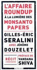 L'affaire Roundup à la lumière des Monsanto papers  - Gilles-Éric Séralini - Jérôme Douzelet 