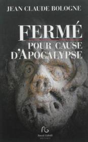 Fermé pour cause d'apocalypse  - Jean Claude Bologne 