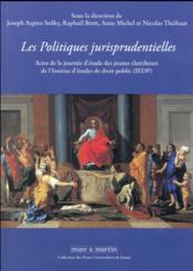Les politiques jurisprudentielles  - Anne Michel - Raphael Brett - Nicolas Thiebaut - Joseph Aspiro Sedky 