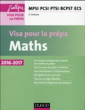 Maths Visa Pour La Prepa Mpsi Pcsi Ptsi Bcpst Ecs 4e Edition Guillaume Connan