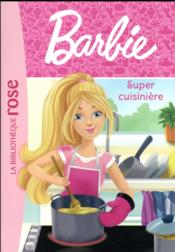 Barbie t.5 ; super cuisinière  - Mattel - Collectif 