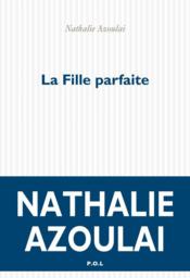 Vente  La fille parfaite  - Nathalie Azoulai 