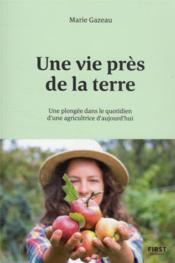 Une vie près de la Terre : une plongée dans le quotidien d'une agricultrice d'aujourd'hui  - Marie Gazeau 