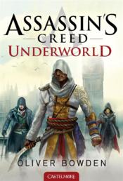 Assassin's Creed T.8 ; underworld  - Oliver Bowden 