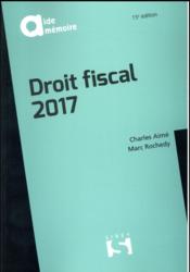 Droit fiscal ; aide-mémoire (édition 2017)  - Collectif 
