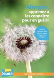Allergies, appprenez à les connaitre pour en guérir  - Collectif Le Particulier - Collectif Le Particu - Claire Reuillon 
