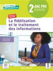 La fidélisation et le traitement des informations ; 2de bac pro métiers de la relation client (édition 2021) - Couverture - Format classique