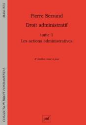 Droit administratif t.1 : les actions administratives  