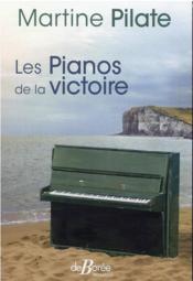 Les pianos de la victoire  - Martine Pilate 